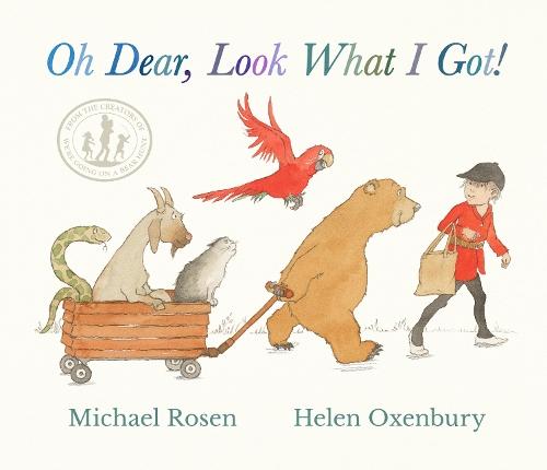 Oh Dear, Look What I Got!: A new instant rhyming classic from Michael Rosen and Helen Oxenbury, creators of the multi-million-copy-selling family favourite WE'RE GOING ON A BEAR HUNT  by Michael Rosen at Abbey's Bookshop, 