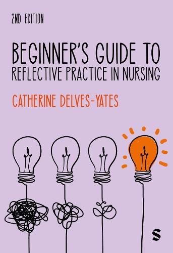 Beginner′s Guide to Reflective Practice in Nursing  by Catherine Delves-Yates at Abbey's Bookshop, 