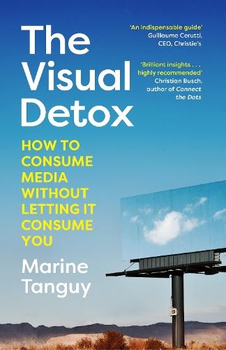 The Visual Detox: How to Consume Media Without Letting it Consume You  by Marine Tanguy at Abbey's Bookshop, 
