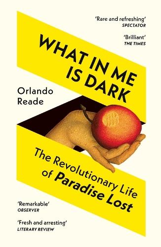 What in Me Is Dark: The Revolutionary Life of Paradise Lost  by Orlando Reade at Abbey's Bookshop, 