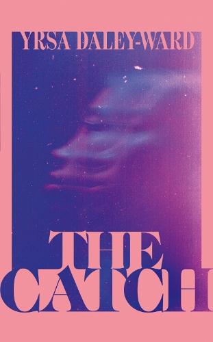 The Catch  by Yrsa Daley-Ward at Abbey's Bookshop, 