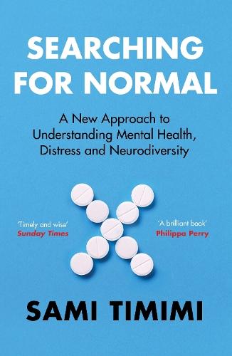 Searching for Normal: A New Approach to Understanding Mental Health, Distress and Neurodiversity  by Dr Sami Timimi at Abbey's Bookshop, 