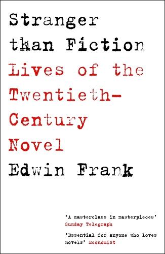 Stranger Than Fiction: Lives of the Twentieth-Century Novel  by Edwin Frank at Abbey's Bookshop, 