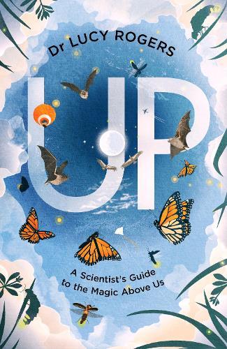 Up: A scientist's guide to the magic above us  by Dr Lucy Rogers at Abbey's Bookshop, 