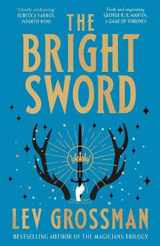 The Bright Sword  by Lev Grossman at Abbey's Bookshop, 