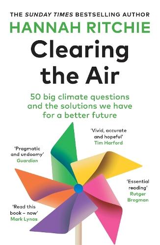 Clearing the Air: 50 big climate questions and the solutions we have for a better future  by Hannah Ritchie at Abbey's Bookshop, 