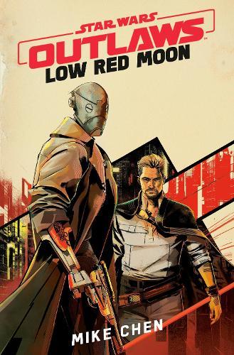 Star Wars Outlaws: Low Red Moon  by Mike Chen at Abbey's Bookshop, 