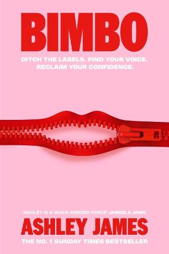 Bimbo: Ditch the Labels. Find Your Voice. Reclaim Your Confidence.  by Ashley James at Abbey's Bookshop, 