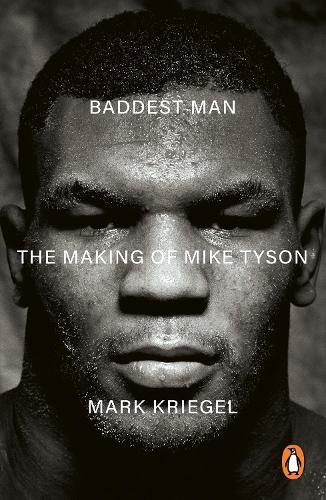 Baddest Man: The making of Mike Tyson  by Mark Kriegal at Abbey's Bookshop, 