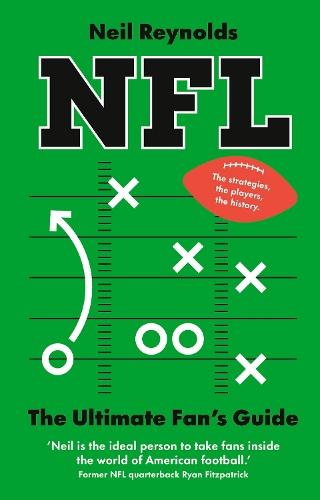 NFL: The Ultimate Fan’s Guide: The Rules, The Players, The History – everything new fans need to know.  by Neil Reynolds at Abbey's Bookshop, 