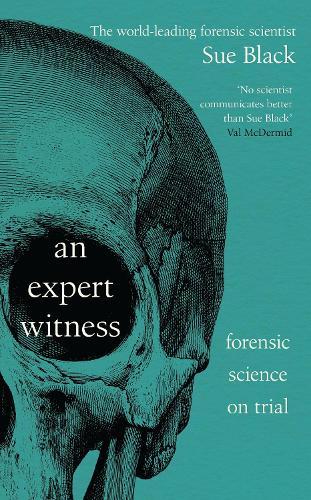 An Expert Witness: Forensic Science on Trial  by Professor Sue Black at Abbey's Bookshop, 