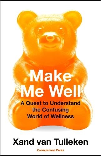 Make Me Well: A Quest to Understand the Confusing World of Wellness  by Xand van Tulleken at Abbey's Bookshop, 