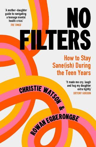 No Filters: How to Stay Sane (ish) During the Teen Years  by Christie Watson at Abbey's Bookshop, 