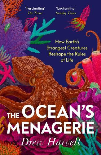 The Ocean's Menagerie: How Earth's Strangest Creatures Reshape the Rules of Life  by Drew Harvell at Abbey's Bookshop, 