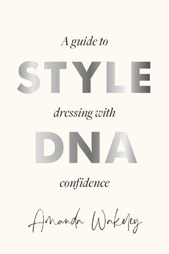 Style DNA: A guide to dressing with confidence  by Amanda Wakeley at Abbey's Bookshop, 
