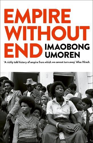 Empire Without End: A New History of Britain and the Caribbean  by Imaobong Umoren at Abbey's Bookshop, 