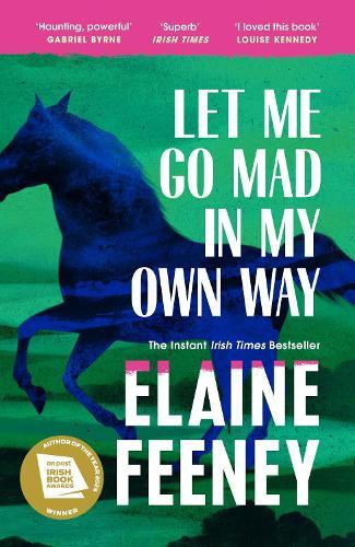Let Me Go Mad in My Own Way  by Elaine Feeney at Abbey's Bookshop, 
