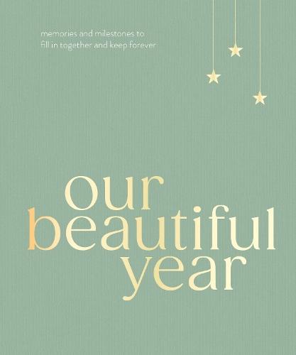 Our Beautiful Year: Memories and milestones to fill in together and keep forever  by Liana Jade at Abbey's Bookshop, 