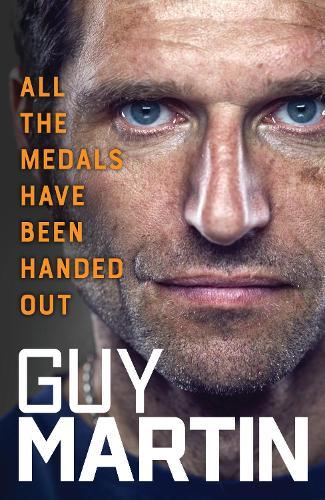 All the Medals Have Been Handed Out  by Guy Martin at Abbey's Bookshop, 