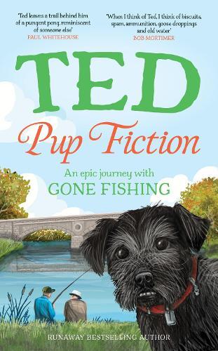 Pup Fiction: An epic journey with Gone Fishing  by Ted the Dog at Abbey's Bookshop, 