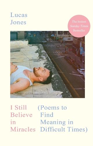 I Still Believe in Miracles: Poems to Find Meaning in Difficult Times  by Lucas Jones at Abbey's Bookshop, 