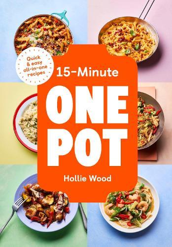 15-Minute One Pot: Quick & easy all-in-one recipes  by Hollie Wood at Abbey's Bookshop, 