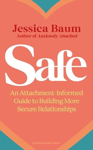 Safe: An Attachment-Informed Guide to Building More Secure Relationships  by Jessica Baum at Abbey's Bookshop, 