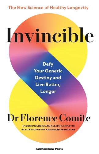 Invincible: Defy Your Genetic Destiny to Live Better, Longer  by Florence Comite at Abbey's Bookshop, 