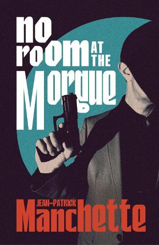 No Room at the Morgue  by Jean-Patrick Manchette at Abbey's Bookshop, 