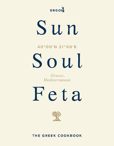 Sun, Soul, Feta: The Greek Cookbook  by Ergon Foods at Abbey's Bookshop, 