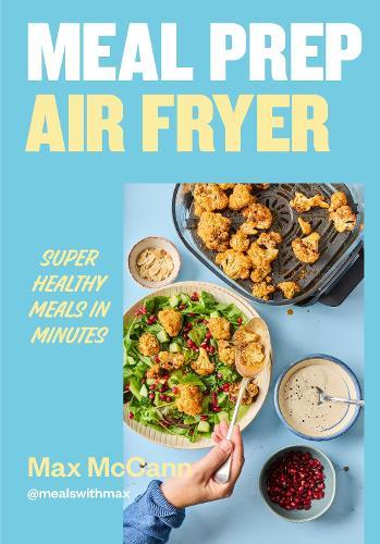 Meal Prep Air Fryer: Super Healthy Meals in Minutes  by Max McCann at Abbey's Bookshop, 