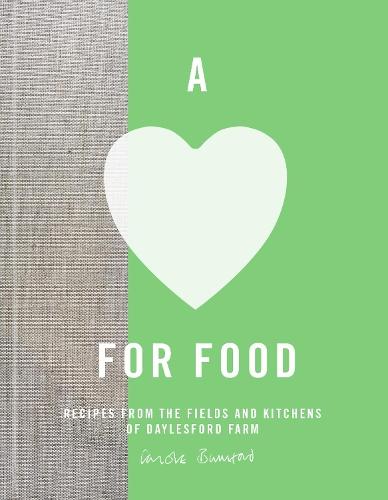 A Love for Food: Recipes From the Fields and Kitchens Of Daylesford Farm  by Carole Bamford at Abbey's Bookshop, 