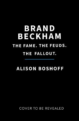 Brand Beckham: The Fame. The Feuds. The Fallout.  by Alison Boshoff at Abbey's Bookshop, 