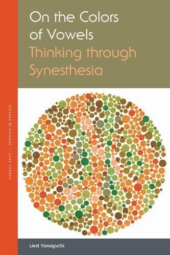 On the Colors of Vowels: Thinking Through Synesthesia  by Liesl Yamaguchi at Abbey's Bookshop, 