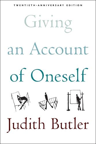 Giving an Account of Oneself: Twentieth Anniversary Edition, with a New Preface by the Author  by Judith Butler at Abbey's Bookshop, 