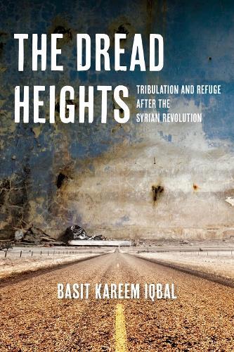 The Dread Heights: Tribulation and Refuge After the Syrian Revolution  by Basit Kareem Iqbal at Abbey's Bookshop, 