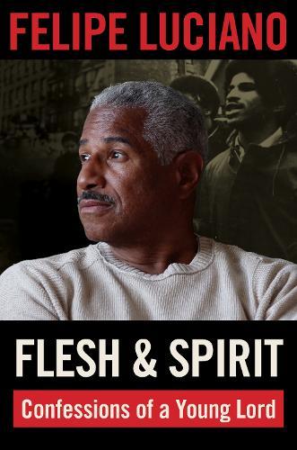 Flesh and Spirit: Confessions of a Young Lord  by Felipe Luciano at Abbey's Bookshop, 