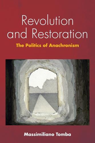 Revolution and Restoration: The Politics of Anachronism  by Massimiliano Tomba at Abbey's Bookshop, 