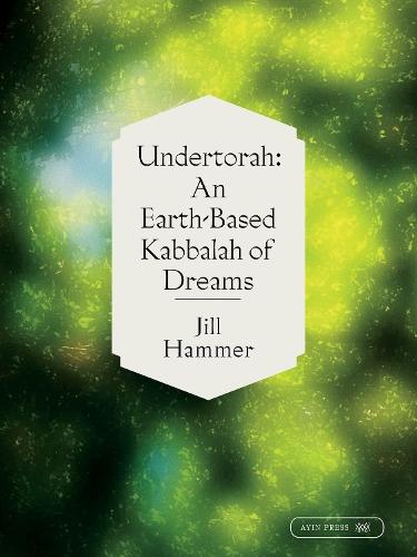 Undertorah: An Earth-Based Kabbalah of Dreams  by Jill Hammer at Abbey's Bookshop, 
