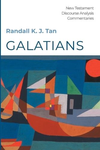 Galatians: A Discourse Commentary  by Randall K J Tan at Abbey's Bookshop, 