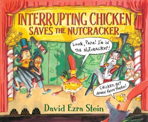 Interrupting Chicken Saves the Nutcracker  by David Ezra Stein at Abbey's Bookshop, 