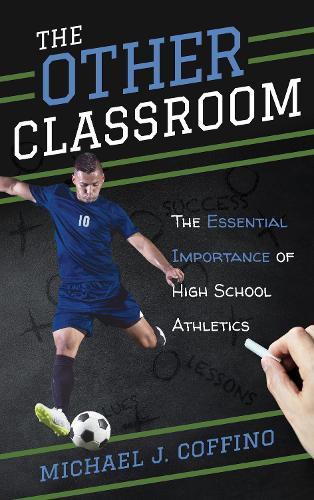 The Other Classroom: The Essential Importance of High School Athletics  by Michael J. Coffino at Abbey's Bookshop, 