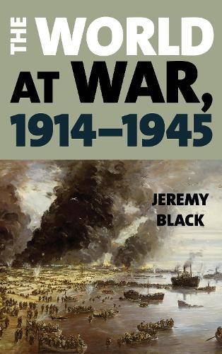 The World at War, 1914–1945  by Jeremy Black at Abbey's Bookshop, 