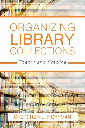 Organizing Library Collections: Theory and Practice  by Gretchen L. Hoffman at Abbey's Bookshop, 