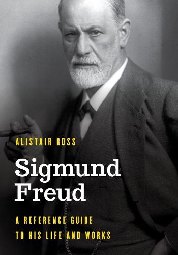 Sigmund Freud: A Reference Guide to His Life and Works  by Alistair Ross at Abbey's Bookshop, 