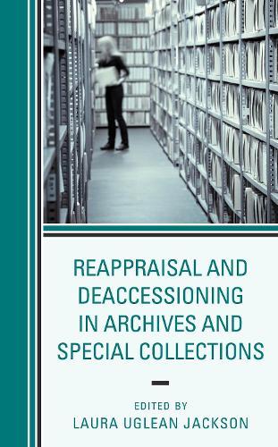 Reappraisal and Deaccessioning in Archives and Special Collections  by Laura Uglean Jackson at Abbey's Bookshop, 