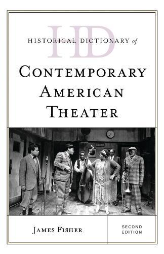 Historical Dictionary of Contemporary American Theater: 2 volumes
