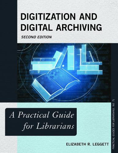 Digitization and Digital Archiving: A Practical Guide for Librarians  by Elizabeth R Leggett at Abbey's Bookshop, 
