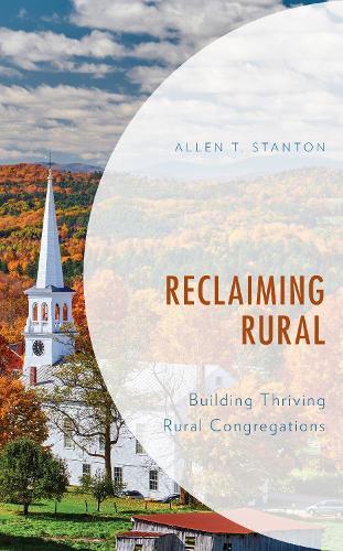 Reclaiming Rural: Building Thriving Rural Congregations  by Allen T. Stanton at Abbey's Bookshop, 