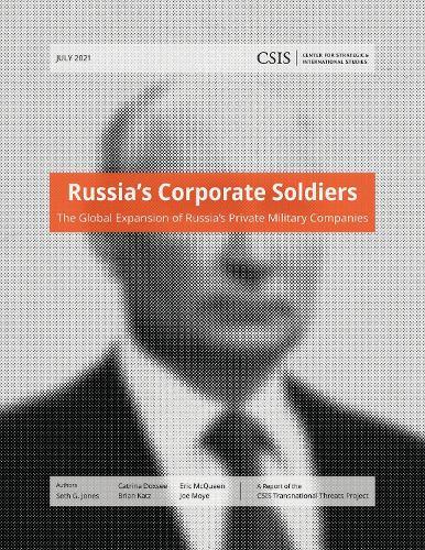 Russia’s Corporate Soldiers: The Global Expansion of Russia’s Private Military Companies  by Seth G. Jones at Abbey's Bookshop, 